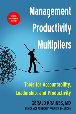 Management Produktivitätsmultiplikatoren: Werkzeuge für Verantwortlichkeit, Führung und Produktivität - Management Productivity Multipliers: Tools for Accountability, Leadership, and Productivity