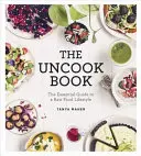 Uncook Book - Der Leitfaden für eine rohköstliche Lebensweise - Uncook Book - The Essential Guide to a Raw Food Lifestyle