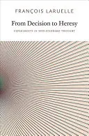 Von der Entscheidung zur Häresie: Experimente im Nicht-Standard-Denken - From Decision to Heresy: Experiments in Non-Standard Thought