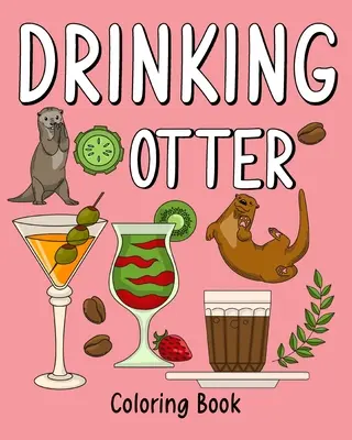 Trinkender Otter Malbuch - Drinking Otter Coloring Book