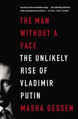 Der Mann ohne Gesicht: Der unwahrscheinliche Aufstieg von Wladimir Putin - The Man Without a Face: The Unlikely Rise of Vladimir Putin