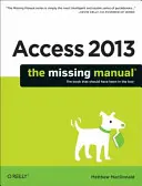 Zugang 2013: Das fehlende Handbuch - Access 2013: The Missing Manual