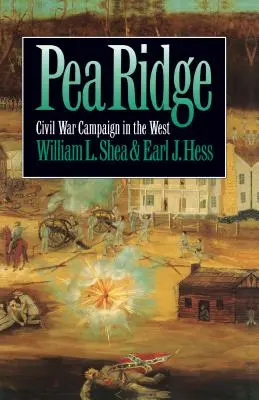 Pea Ridge: Bürgerkriegskampagne im Westen - Pea Ridge: Civil War Campaign in the West