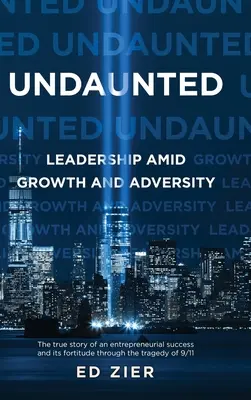 Unerschrocken: Führung inmitten von Wachstum und Widrigkeiten - Undaunted: Leadership Amid Growth and Adversity