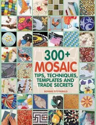 300+ Mosaik-Tipps, -Techniken, -Vorlagen und -Geheimnisse - 300+ Mosaic Tips, Techniques, Templates and Trade Secrets