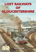 Verlorene Eisenbahnen in Gloucestershire - Lost Railways of Gloucestershire