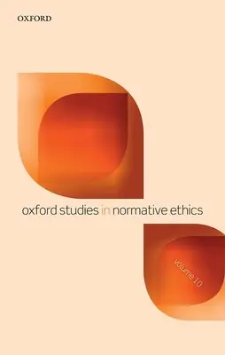 Oxford Studies in Normativer Ethik Band 10 - Oxford Studies in Normative Ethics Volume 10