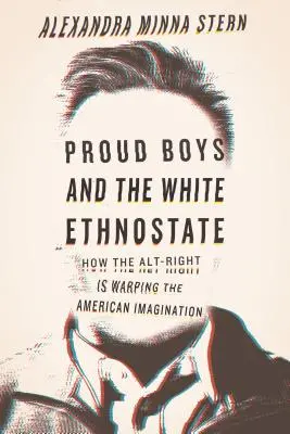 Proud Boys und der weiße Ethnostaat: Wie die Alt-Right die amerikanische Vorstellungskraft verdreht - Proud Boys and the White Ethnostate: How the Alt-Right Is Warping the American Imagination