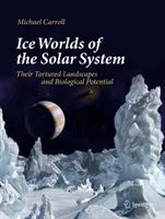 Eiswelten des Sonnensystems: Ihre gequälten Landschaften und ihr biologisches Potenzial - Ice Worlds of the Solar System: Their Tortured Landscapes and Biological Potential