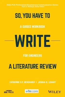Sie müssen also eine Literaturübersicht schreiben: Ein angeleitetes Arbeitsbuch für Ingenieure - So, You Have to Write a Literature Review: A Guided Workbook for Engineers