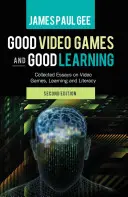 Gute Videospiele und gutes Lernen; Gesammelte Aufsätze über Videospiele, Lernen und Alphabetisierung, 2. - Good Video Games and Good Learning; Collected Essays on Video Games, Learning and Literacy, 2nd Edition