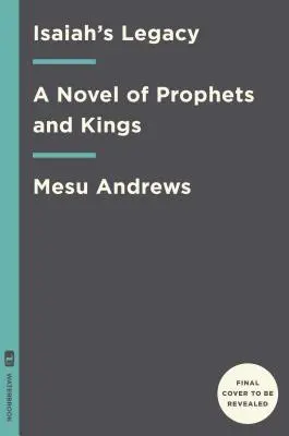 Jesajas Erbe: Ein Roman über Propheten und Könige - Isaiah's Legacy: A Novel of Prophets and Kings