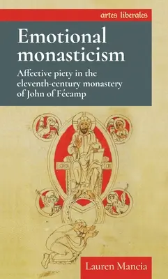 Emotionales Mönchtum: Affektive Frömmigkeit im Kloster des Johannes von Fcamp im elften Jahrhundert - Emotional Monasticism: Affective Piety in the Eleventh-Century Monastery of John of Fcamp