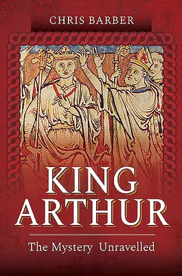 König Artus: Das enträtselte Geheimnis - King Arthur: The Mystery Unravelled