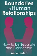 Grenzen in menschlichen Beziehungen: Wie man getrennt und verbunden sein kann - Boundaries in Human Relationships: How to Be Separate and Connected