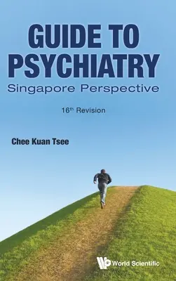 Leitfaden für Psychiatrie: Singapur-Perspektive (16. Überarbeitung) - Guide to Psychiatry: Singapore Perspective (16th Revision)
