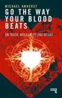 Geh so, wie dein Blut schlägt: Über Wahrheit, Bisexualität und Begehren - Go the Way Your Blood Beats: On Truth, Bisexuality and Desire