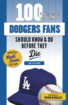 100 Dinge, die Dodgers-Fans wissen und tun sollten, bevor sie sterben - 100 Things Dodgers Fans Should Know & Do Before They Die
