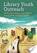 Jugendarbeit in der Bibliothek: 26 Wege, um mit Kindern, jungen Erwachsenen und ihren Familien in Kontakt zu treten - Library Youth Outreach: 26 Ways to Connect with Children, Young Adults and Their Families