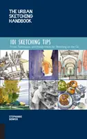 The Urban Sketching Handbook 101 Tipps zum Skizzieren: Tricks, Techniken und praktische Hacks für das Skizzieren unterwegs - The Urban Sketching Handbook 101 Sketching Tips: Tricks, Techniques, and Handy Hacks for Sketching on the Go