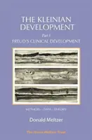 Die kleinianische Entwicklung - Teil I: Freuds klinische Entwicklung - The Kleinian Development - Part I: Freud's Clinical Development