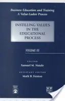 Wirtschaftliche Bildung und Ausbildung - ein werteorientierter Prozess, Werte in den Bildungsprozess einbringen - Business Education and Training - A Value-Laden Process, Instilling Values in the Educational Process