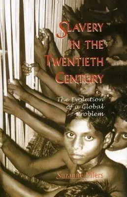 Sklaverei im zwanzigsten Jahrhundert: Die Entwicklung eines globalen Problems - Slavery in the Twentieth Century: The Evolution of a Global Problem
