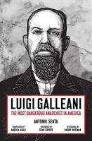 Luigi Galleani: Der gefährlichste Anarchist in Amerika - Luigi Galleani: The Most Dangerous Anarchist in America