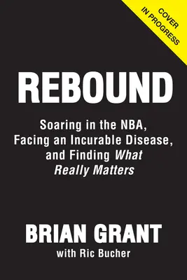 Rebound: Aufschwung in der NBA, Kampf gegen Parkinson und die Suche nach dem, was wirklich wichtig ist - Rebound: Soaring in the Nba, Battling Parkinson's, and Finding What Really Matters