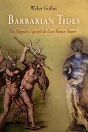 Barbarische Gezeiten: Die Völkerwanderungszeit und das spätere Römische Reich - Barbarian Tides: The Migration Age and the Later Roman Empire