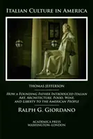 Italienische Kultur in Amerika: Wie ein Gründervater dem amerikanischen Volk italienische Kunst, Architektur, Essen, Wein und Freiheit nahebrachte - Italian Culture in America: How a Founding Father Introduced Italian Art, Architecture, Food, Wine, and Liberty to the American People