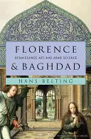 Florenz und Bagdad: Kunst der Renaissance und arabische Wissenschaft - Florence & Baghdad: Renaissance Art and Arab Science