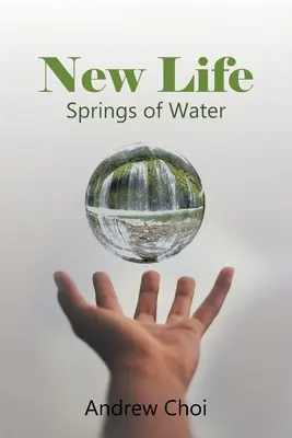 Neues Leben: Quellen des Wassers - New Life: Springs of Water