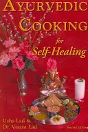 Ayurvedisch kochen für die Selbstheilung - 2. Auflage - Ayurvedic Cooking for Self-Healing - 2nd Edition
