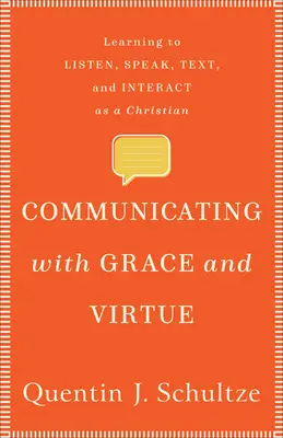 Kommunizieren mit Gnade und Tugend: Hören, Sprechen, Texten und Interagieren als Christ lernen - Communicating with Grace and Virtue: Learning to Listen, Speak, Text, and Interact as a Christian