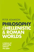 Philosophie in der hellenistischen und römischen Welt: Eine lückenlose Geschichte der Philosophie, Band 2 - Philosophy in the Hellenistic and Roman Worlds: A History of Philosophy Without Any Gaps, Volume 2