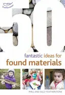 50 Fantastische Ideen für gefundene Materialien - 50 Fantastic Ideas for Found Materials