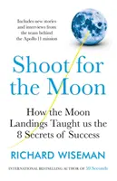 Shoot for the Moon - Wie uns die Mondlandungen die 8 Geheimnisse des Erfolgs lehrten - Shoot for the Moon - How the Moon Landings Taught us the 8 Secrets of Success