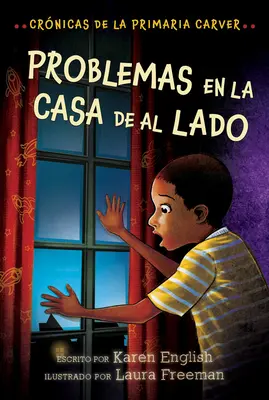 Problemas En La Casa de Al Lado, 4: Crnicas de la Primaria Carver, Libro 4