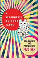 Führer für Anfänger in Japan - Beobachtungen und Provokationen - Beginner's Guide to Japan - Observations and Provocations