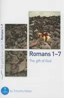 Römer 1-7: Die Gabe Gottes: 7 Studien für Einzelpersonen und Gruppen - Romans 1-7: The Gift of God: 7 Studies for Individuals or Groups