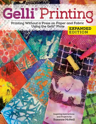 Gelli Arts(r) Druckanleitung: Drucken ohne Presse auf Papier und Stoff mit der Gelli Arts(r)-Platte - Gelli Arts(r) Printing Guide: Printing Without a Press on Paper and Fabric Using the Gelli Arts(r) Plate