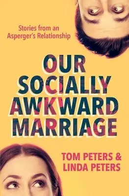 Unsere sozial unbeholfene Ehe: Geschichten aus einer Asperger-Beziehung - Our Socially Awkward Marriage: Stories from an Asperger's Relationship