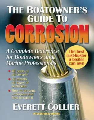 The Boatowner's Guide to Corrosion: Ein komplettes Nachschlagewerk für Bootseigner und Marinefachleute - The Boatowner's Guide to Corrosion: A Complete Reference for Boatowners and Marine Professionals