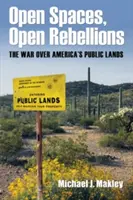 Offene Räume, offene Rebellionen: Der Krieg um Amerikas öffentliches Land - Open Spaces, Open Rebellions: The War over America's Public Lands