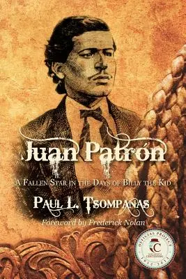 Juan Patron: Ein gefallener Star in den Tagen von Billy the Kid - Juan Patron: A Fallen Star in the Days of Billy the Kid