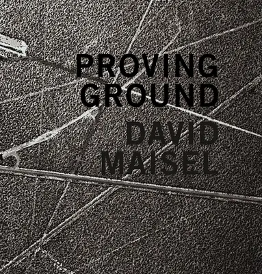 David Maisel: Das Versuchsfeld - David Maisel: Proving Ground