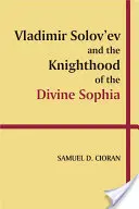 Vladimir Solov'ev und die Ritterschaft der göttlichen Sophia - Vladimir Solov'ev and the Knighthood of the Divine Sophia