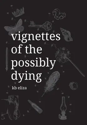 Vignetten eines möglicherweise Sterbenden - Vignettes of the Possibly Dying