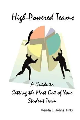 Leistungsstarke Teams: Ein Leitfaden, um das Beste aus Ihrem Schülerteam herauszuholen - High-Powered Teams: A Guide to Getting the Most Out of Your Student Team